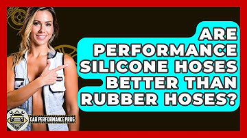 Are Performance Silicone Hoses Better Than Rubber Hoses? - Car Performance Pros