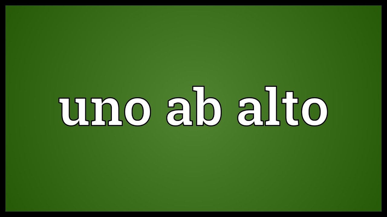 Uno ab alto Meaning YouTube