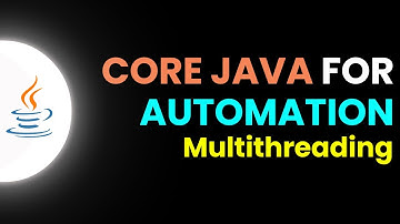 Core Java for Automation -Multi Threading | Part 26 | JS Testing Academy