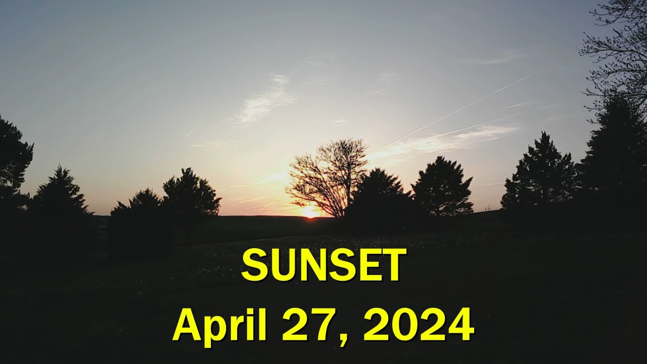 Sunsets W/Ken - SATURDAY Sunset Time Lapse - 04-27-24 - YouTube