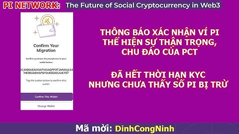 Pi Network: Xác nhận ví Pi khi mở phiên khai thác mới. Hết thời gian gia hạn KYC