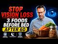 3 Foods Seniors Should Eat Before Bed to Protect Their Vision #seniorhealth