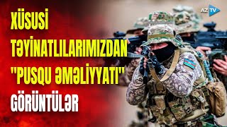 Xüsusi təyinatlılarımız "düşmən"i belə pusquya saldı - GÖRÜNTÜLƏR