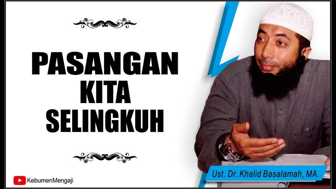 Jika Pasangan Kita Selingkuh Ustadz Dr Khalid Basalamah