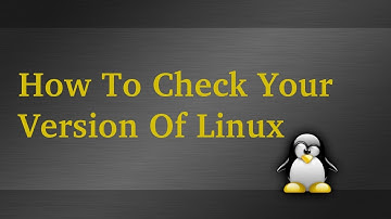How To Check What Version Of Linux You Have