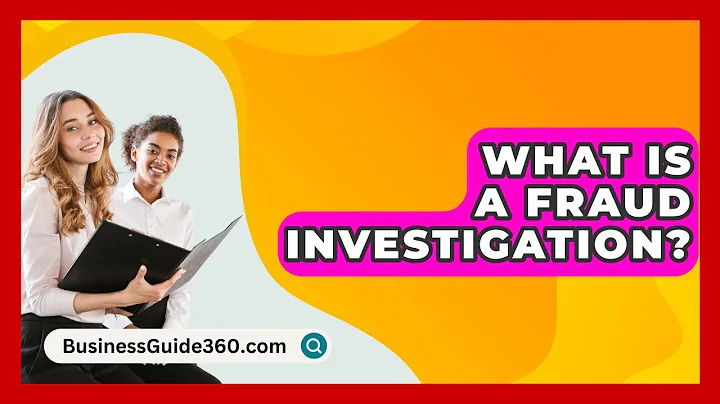 What Is A Fraud Investigation? - BusinessGuide360.com