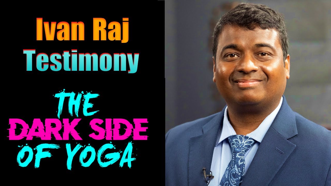 Hivan Raj The DARK Side Of Yoga - Ivan Raj Testimony - YouTube