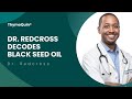 Decoding black seed oil dr ken redcross dives into the thymoquin difference  thymoquin