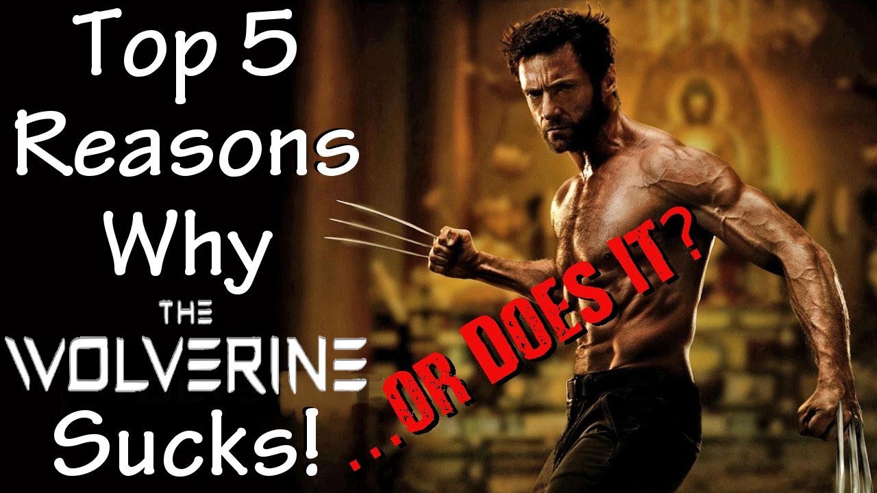 Top 5 Reasons The Wolverine Sucks!or Does it? 