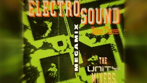 The Unity Mixers - Electro Sound Megamix - Take 3