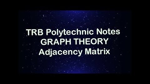 TRB POLYTECHNIC NOTES : Graph Theory - Adjacency  Matrix