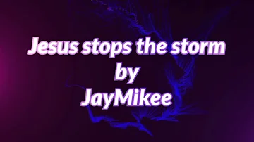 Jesus Stops the Storm #MountZion #JayMikee