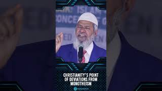 Christianity’s Point of Deviations from Monotheism - Dr Zakir Naik