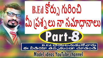 B.Ed 2020, Part-8, కోర్సు గురించి మీ ప్రశ్నలు నా సమాధానాలు  Model Ideas Rajendhar Bondla