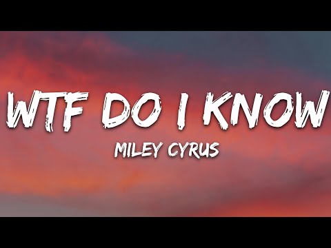 Miley Cyrus - WTF Do I Know (Lyrics)