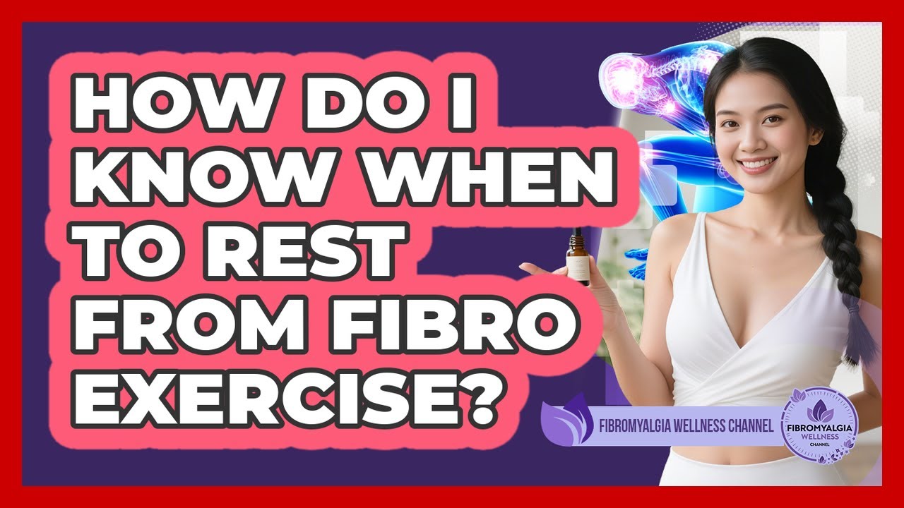 How Do I Know When To Rest From Fibro Exercise?