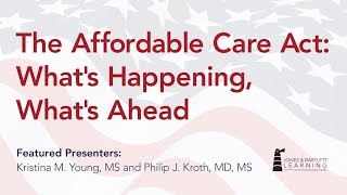 The Affordable Care Act: What's Happening, What's Ahead