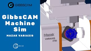 GibbsCAM Machine Simulation: Mazak Variaxis
