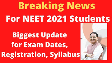 NEET 2021 Big Update About Exam Date, Application, Syllabus Reduction, No. of Attempts, Exam Pattern
