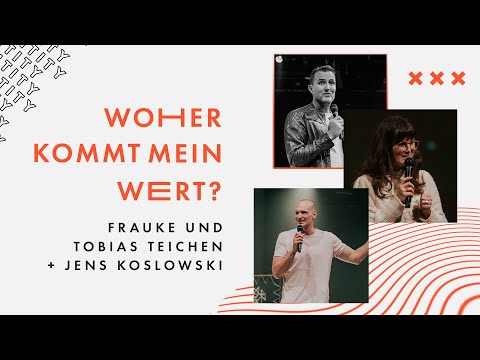 Woher kommt mein Wert? | Tobias & Frauke Teichen und Jens Koslowski