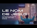 LE NOM DE JÉSUS | LOUANGE