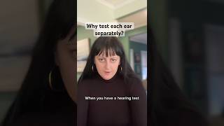 Why each ear is tested separately in a hearing test