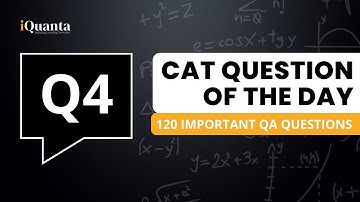 CAT 2022 - 120 Important QA Question | CAT 15 Days QA Strategy | Question 4