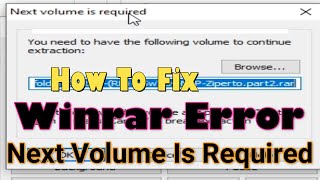 How To Fix Winrar Error Next Volume Is Required, you need to have the following volume to continue screenshot 4