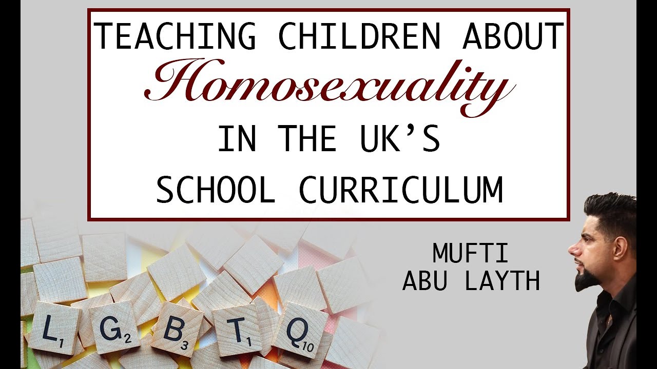 Teaching children about homosexuality in the UK’s school curriculum | Mufti Abu Layth