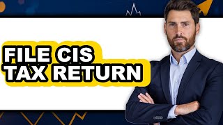 How to File CIS Tax Return (Only Way)
