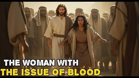 Jesus Heals The Woman With The Issue Of Blood || She Got Healed By Touching The Hem Of Jesus Garment