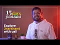 15 days of jharkhand  ankush kasera in a journey to explore jharkhand  15 days  24 districts