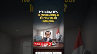 Pajak Pertambahan Nilai PPN, jadinya tetap 11%. Bagaimana dampak ke pasar modal?
