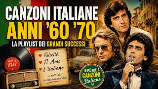 Canzoni Italiane Anni ’60 ’70 💿 La Playlist dei Grandi Successi | Felicità, Ti Amo, L'italiano