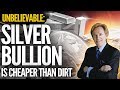 Silver Bullion Is Cheaper Than DIRT - Mike Maloney