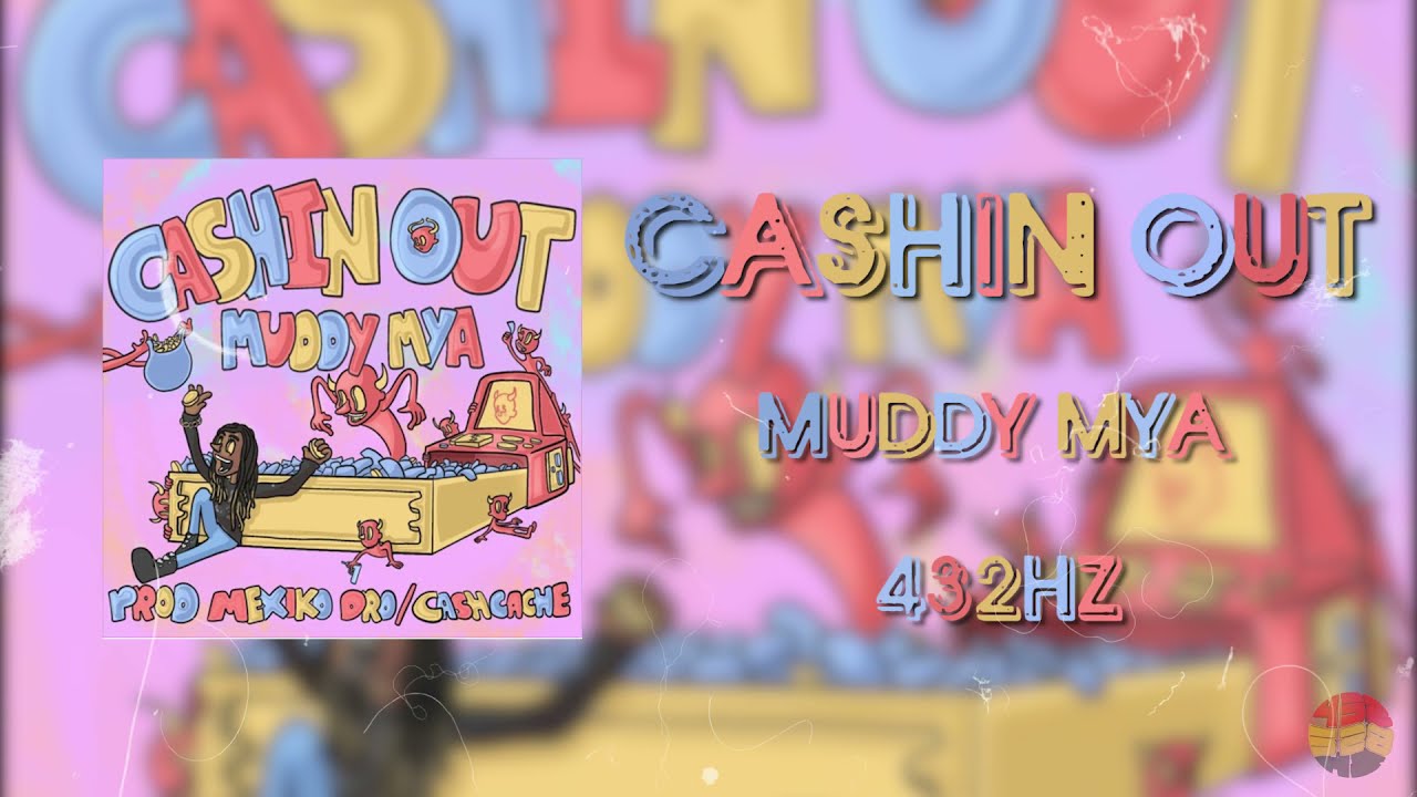 Cashin Out - Muddy Mya {432hz/Cracked+Coded}