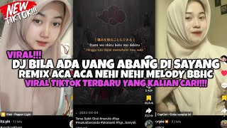 DJ BILA ADA UANG ABANG DI SAYANG | DJ ACA ACA NEHI NEHI MENGKANE VIRAL TIKTOK TERBARU 2025 !