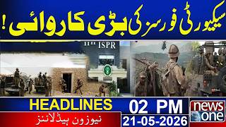 Security Forces Operations | Big Development | 02 PM News Headlines  | 21 May 2026 | News One