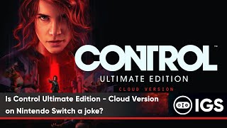 Is Control Ultimate Edition - Cloud Version on Nintendo Switch a joke?