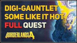 Digi-Gauntlet Some Like It Hot FULL QUEST Borderlands 4