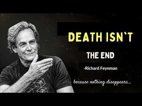 Richard Feynman: Death Is Not The End