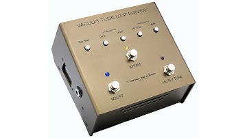 How to work the VTLD1 Vacuum Tube Loop Driver