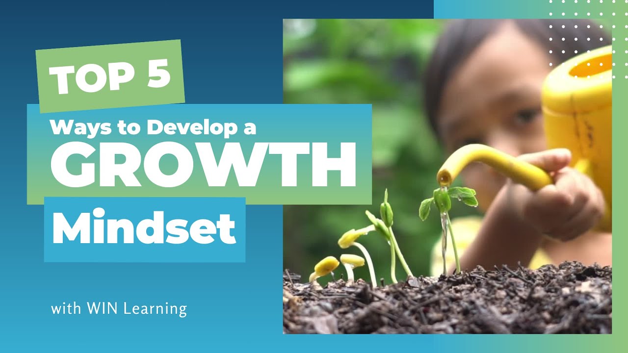 Top 5 Ways to Develop a Growth Mindset - YouTube