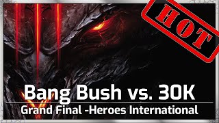 GRAND FINAL! Bang Bush vs. 30K - Heroes International Offline Finals