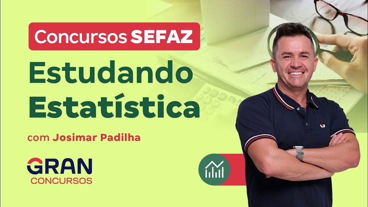 Concursos SEFAZ | Estudando Estatística com Josimar Padilha