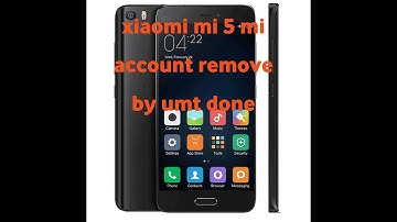 xiaomi mi 5 mi account remove by umt done 2022