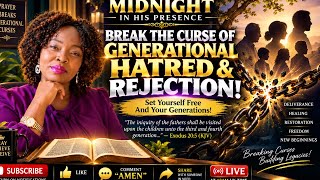 BREAK THE CURSE OF GENERATIONAL HATRED & REJECTION! | Midnight Prayers LIVE