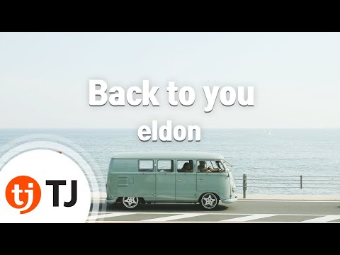 [TJ노래방] Back to you - eldon / TJ Karaoke