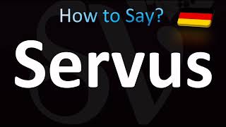 How to Pronounce Servus Correctly! (German)
