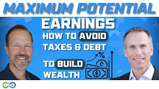 Your Maximum Potential Earnings  [How to Avoid Taxes & Debt to Build Wealth] #infinitebanking